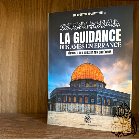 La guidance des âmes en errance : Réponses aux juifs et aux chrétiens - l’imam Ibn Al-Qayyim