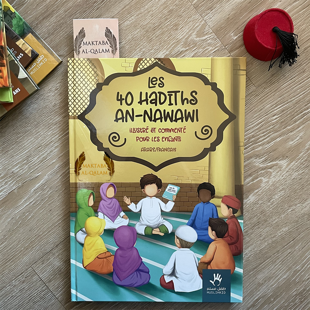 Les 40 Hadiths An-Nawawi - Illustré et Commenté pour les enfants (arabe/français)