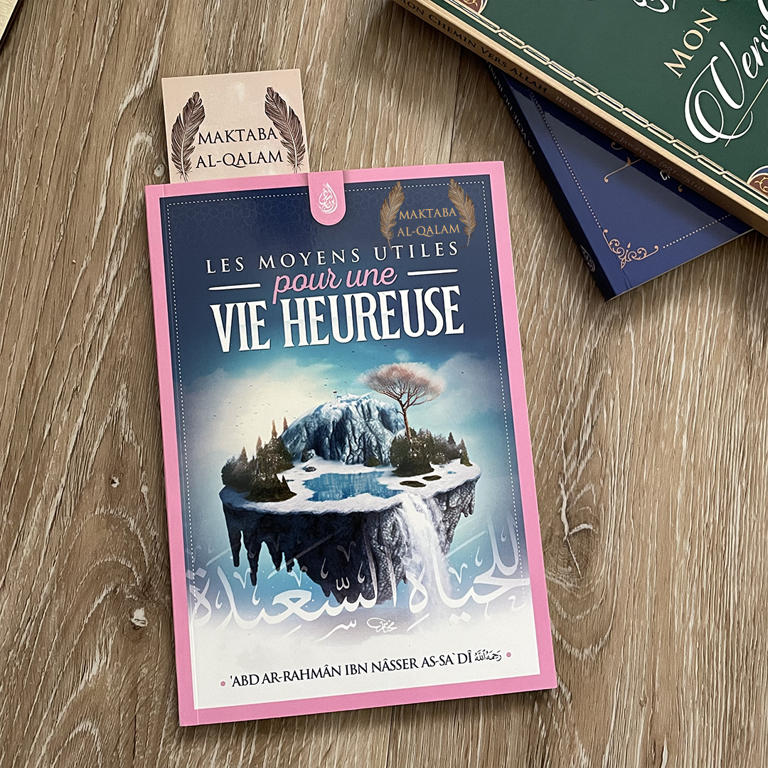 Les moyens utiles pour une vie heureuse - Abd Ar-Rahmane As-Sa&